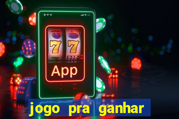 jogo pra ganhar dinheiro sem depositar